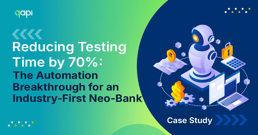 Reducing Testing Time by 70%: The Automation Breakthrough for an Industry-First Neo-Bank 