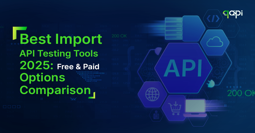 Best Import API Testing Tools 2025 Free & Paid Options Comparison