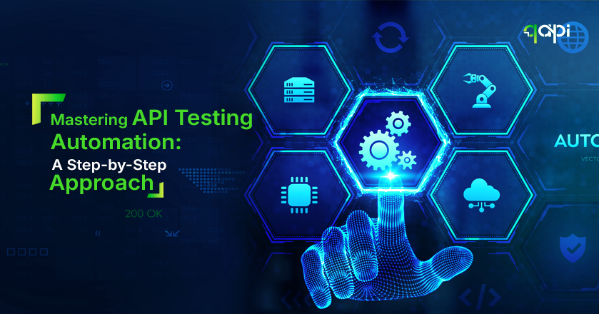 Mastering API Testing Automation A Step by Step Approach