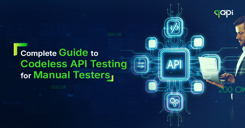 Comprehensive Guide to Codeless API Testing for Manual Testers in 2026