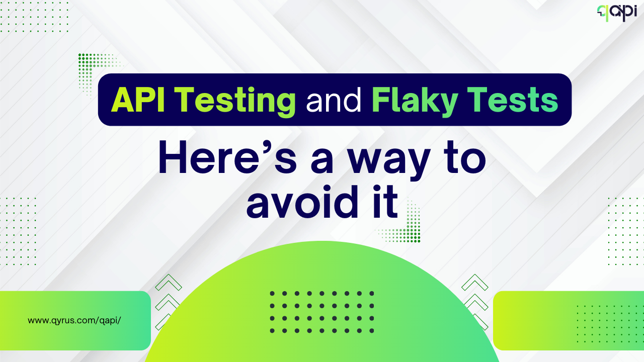 API Testing and Flaky tests: Here’s a way to avoid it