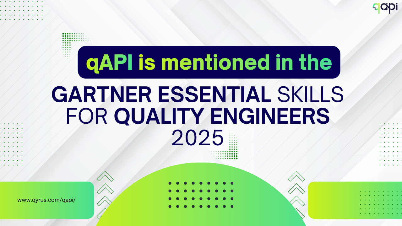 qAPI is mentioned in the 2025 Gartner Essential Skills for Quality Engineers Report